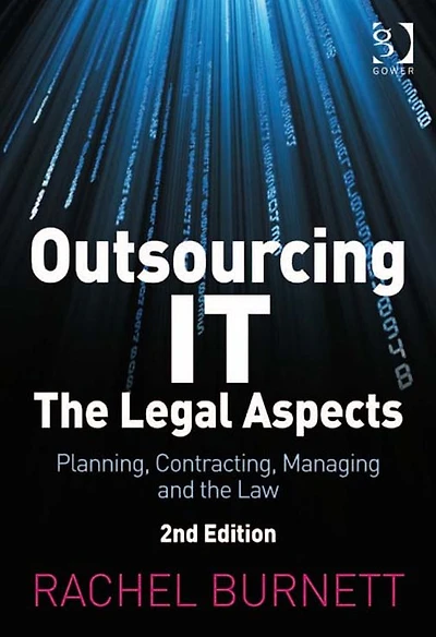 Outsourcing IT - The Legal Aspects: Planning, Contracting, Managing and the Law