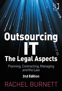 Outsourcing IT - The Legal Aspects: Planning, Contracting, Managing and the Law