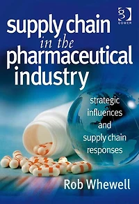 Supply Chain the Pharmaceutical Industry: Strategic Influences and Responses
