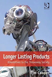 Longer Lasting Products: Alternatives To The Throwaway Society