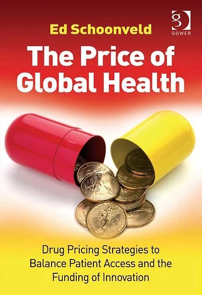 the Price of Global Health: Drug Pricing Strategies to Balance Patient Access and Funding Innovation