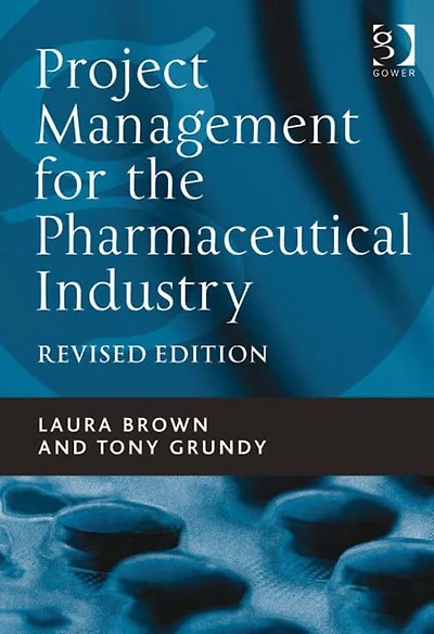 Project Management for the Pharmaceutical Industry
