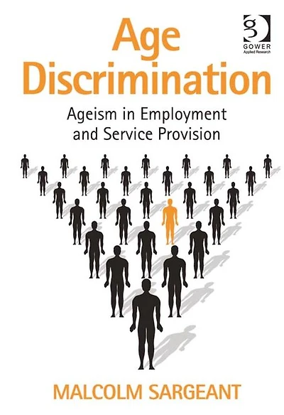 Age Discrimination: Ageism Employment and Service Provision