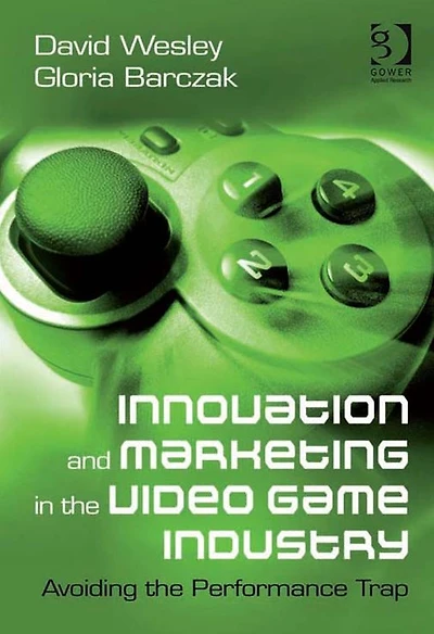 Innovation and Marketing the Video Game Industry: Avoiding Performance Trap
