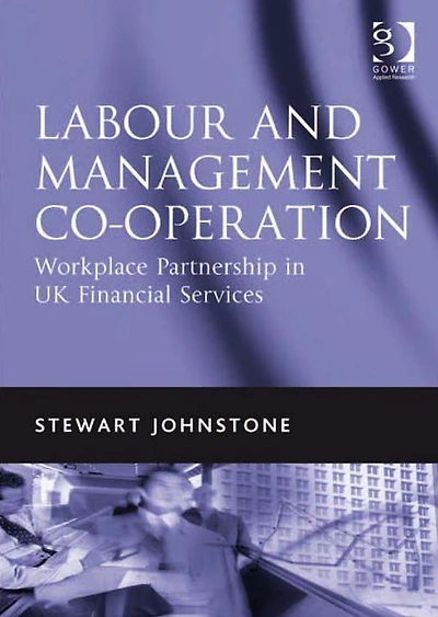 Labour and Management Co-operation: Workplace Partnership UK Financial Services
