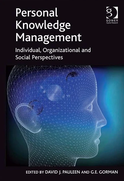 Personal Knowledge Management: Individual, Organizational and Social Perspectives