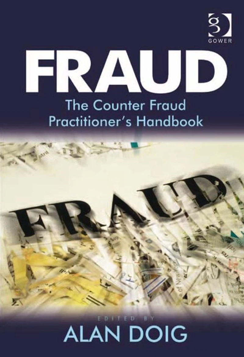 Fraud: The Counter Fraud Practitioner's Handbook