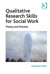 Qualitative Research Skills for Social Work: Theory and Practice