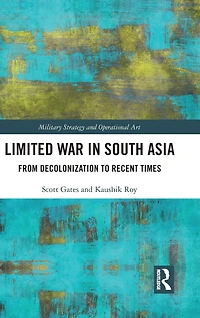Limited War South Asia: From Decolonization to Recent Times