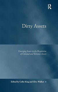 Dirty Assets: Emerging Issues the Regulation of Criminal and Terrorist Assets