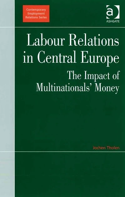 Labour Relations Central Europe: The Impact of Multinationals' Money