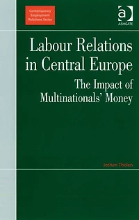 Labour Relations Central Europe: The Impact of Multinationals' Money