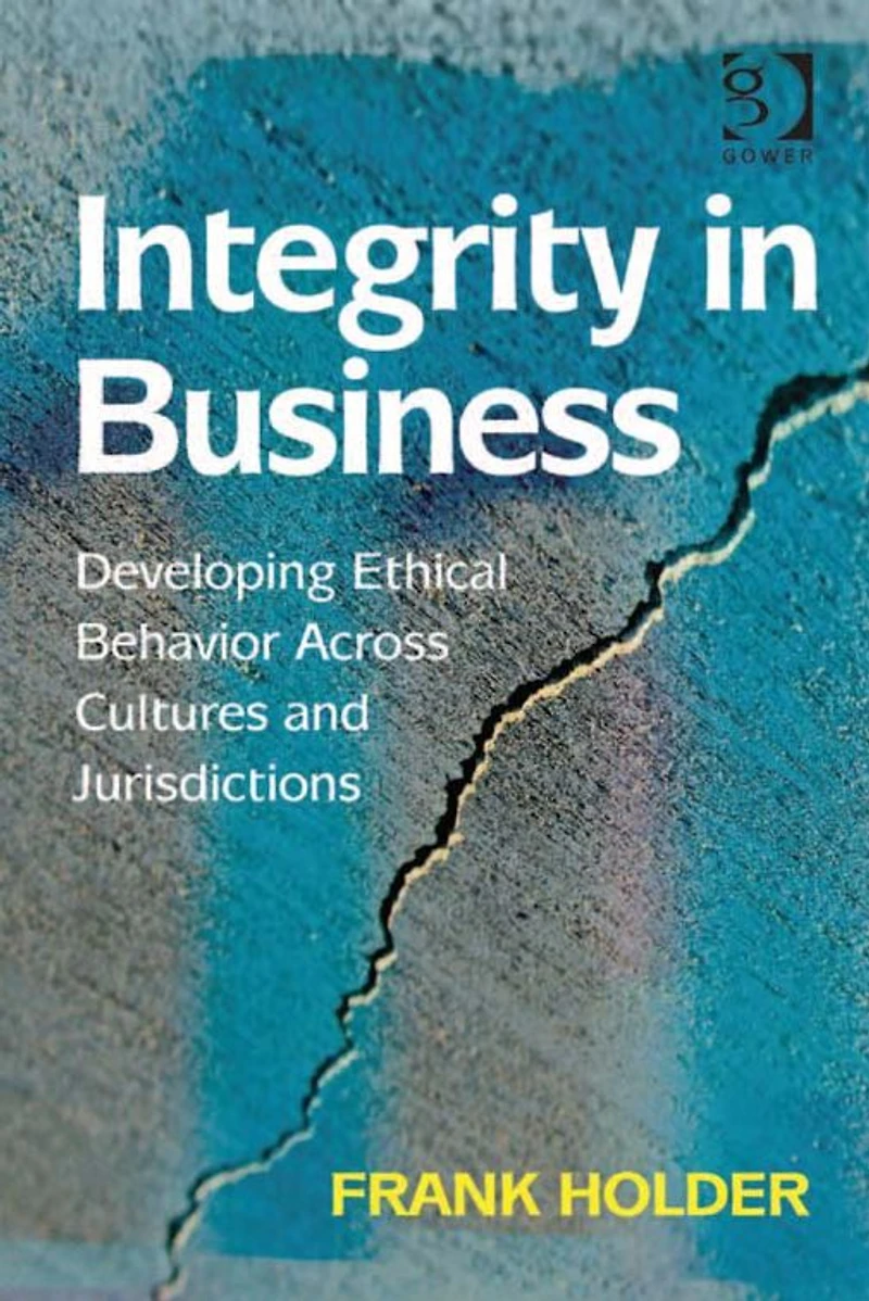 Integrity Business: Developing Ethical Behavior Across Cultures and Jurisdictions