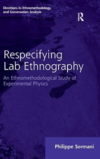 Respecifying Lab Ethnography: An Ethnomethodological Study of Experimental Physics