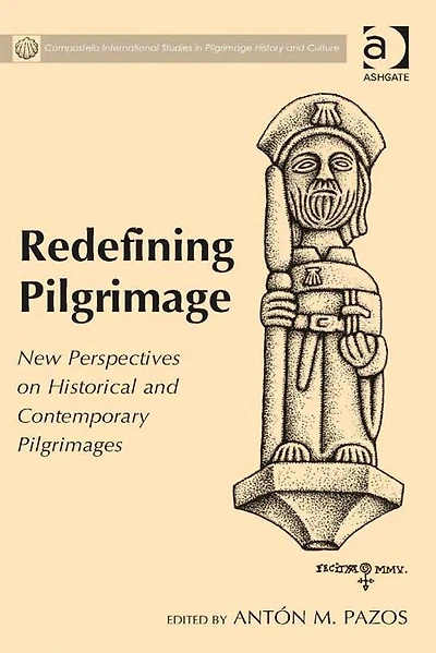 Redefining Pilgrimage: New Perspectives on Historical and Contemporary Pilgrimages