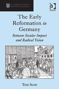 The Early Reformation Germany: Between Secular Impact and Radical Vision