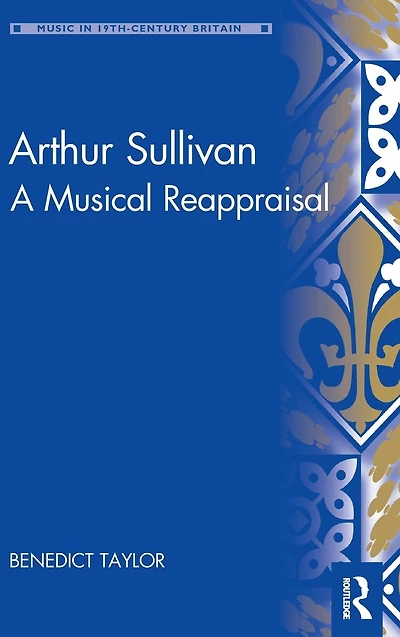 Arthur Sullivan: A Musical Reappraisal
