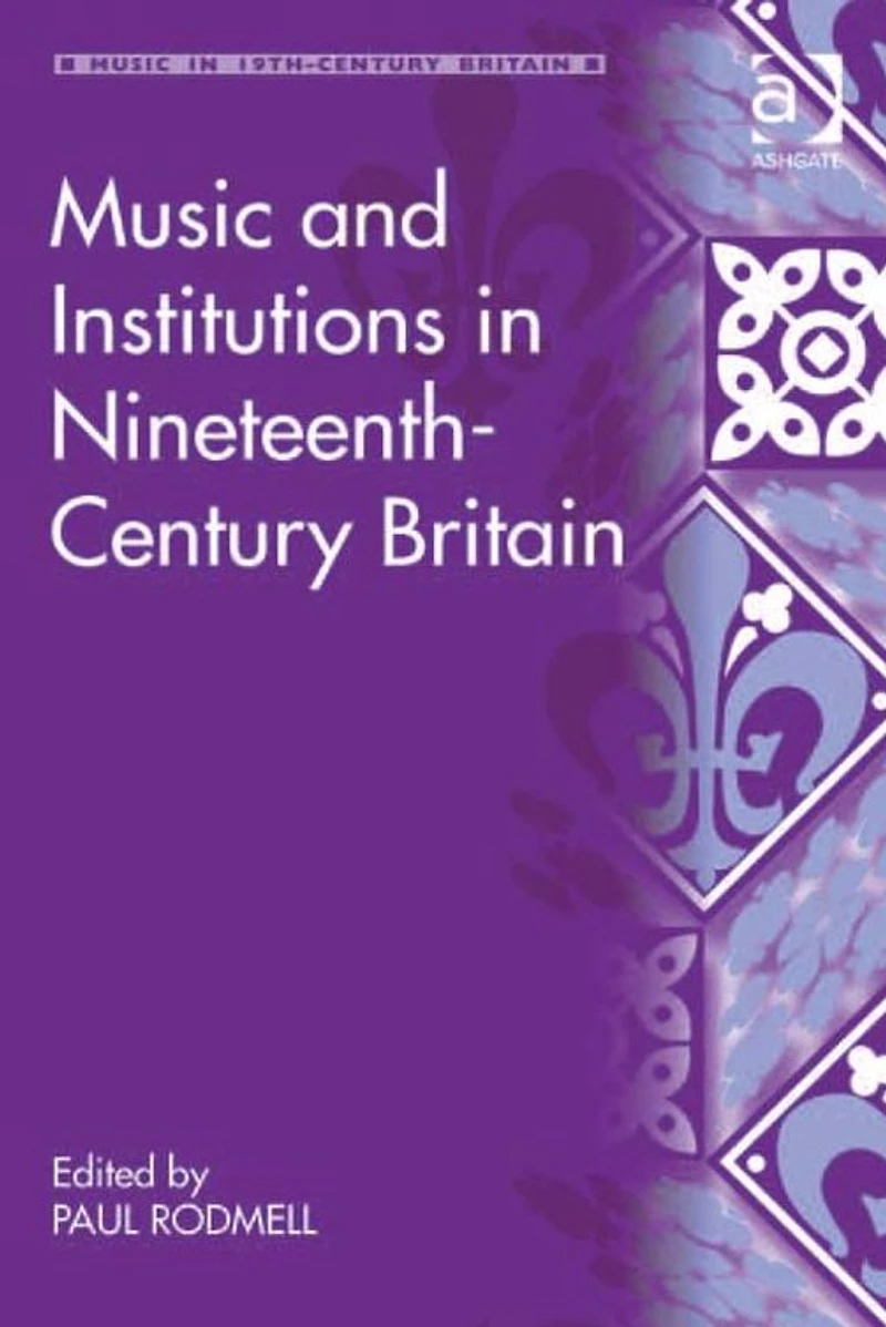 Music and Institutions Nineteenth-Century Britain