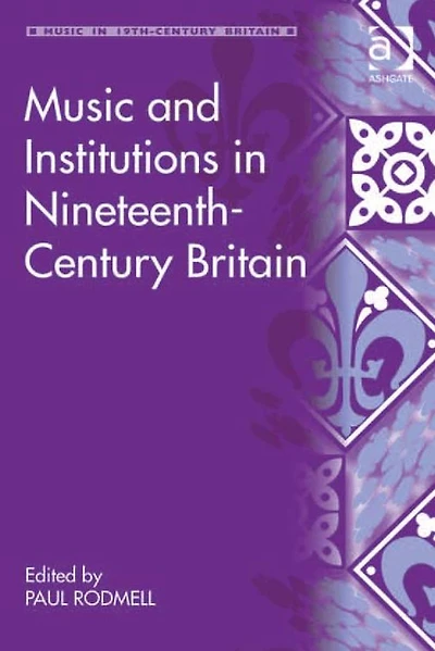Music and Institutions Nineteenth-Century Britain