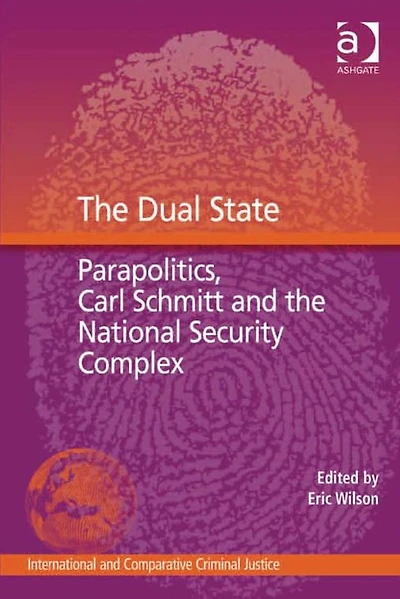 the Dual State: Parapolitics, Carl Schmitt and National Security Complex