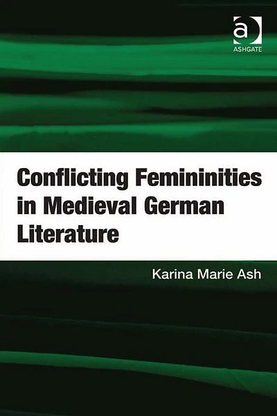 Conflicting Femininities Medieval German Literature