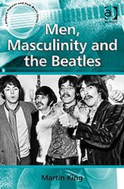 Men, Masculinity and the Beatles