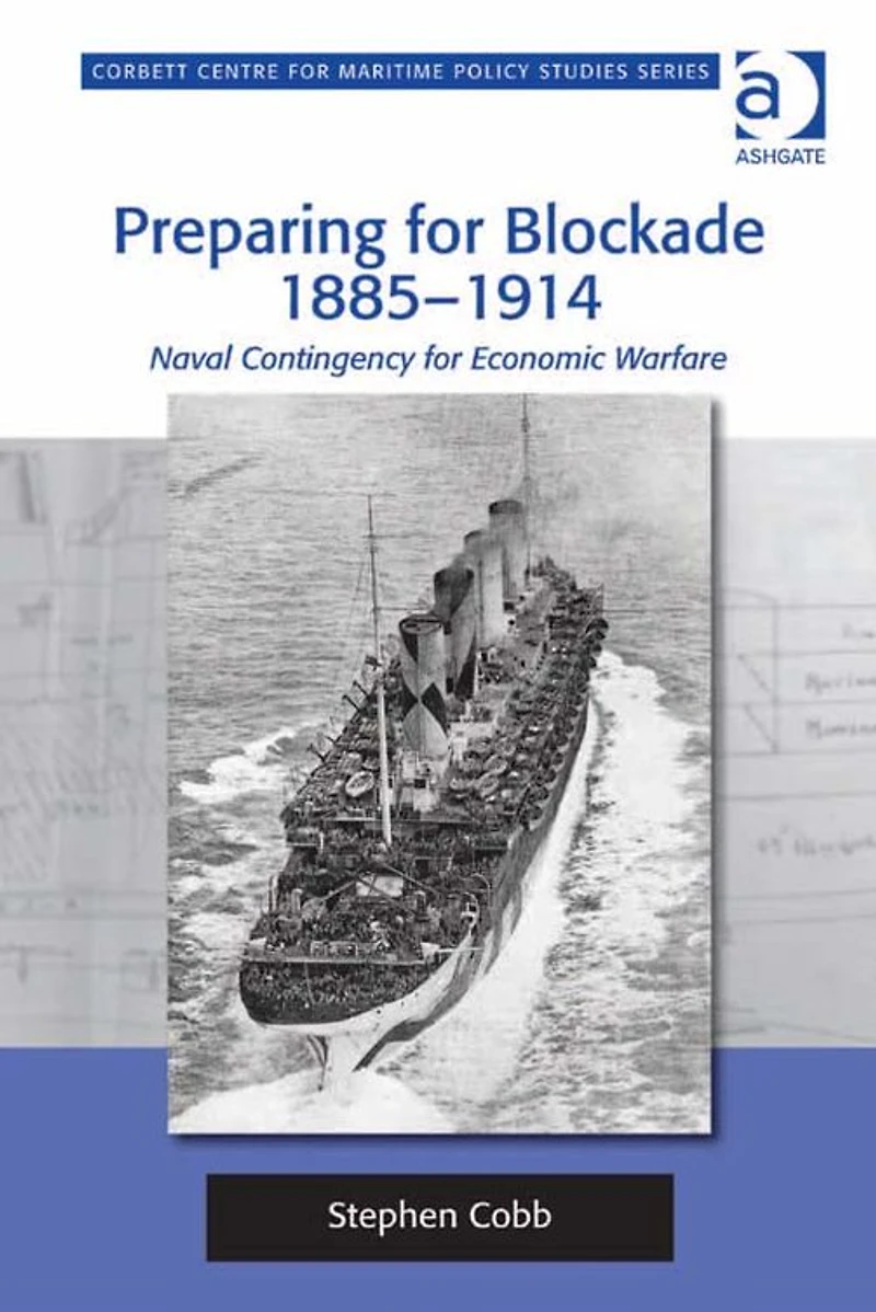 Preparing for Blockade 1885-1914: Naval Contingency Economic Warfare