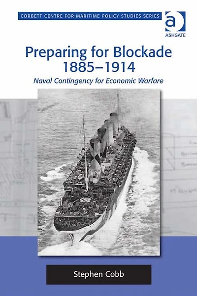 Preparing for Blockade 1885-1914: Naval Contingency Economic Warfare