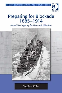 Preparing for Blockade 1885-1914: Naval Contingency Economic Warfare