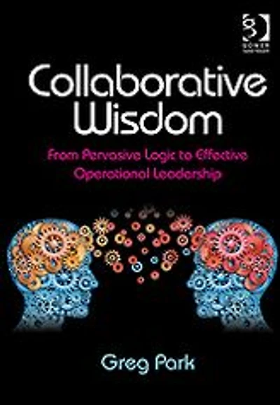 Collaborative Wisdom: From Pervasive Logic to Effective Operational Leadership
