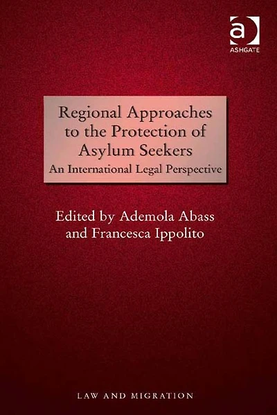Regional Approaches to the Protection of Asylum Seekers: An International Legal Perspective