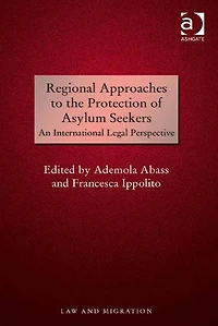 Regional Approaches to the Protection of Asylum Seekers: An International Legal Perspective