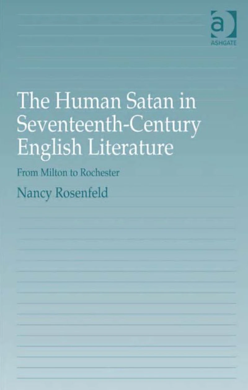 The Human Satan Seventeenth-Century English Literature: From Milton to Rochester