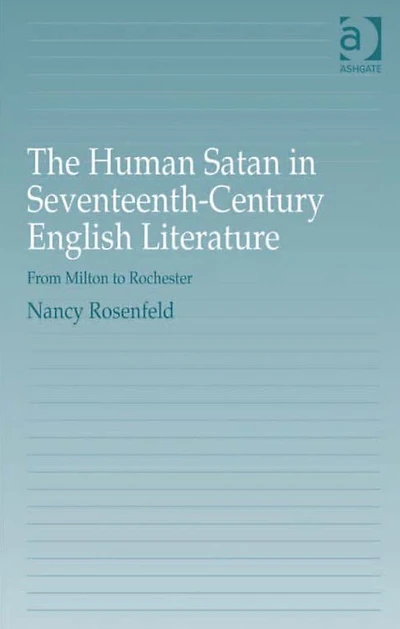 The Human Satan Seventeenth-Century English Literature: From Milton to Rochester