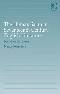 The Human Satan Seventeenth-Century English Literature: From Milton to Rochester