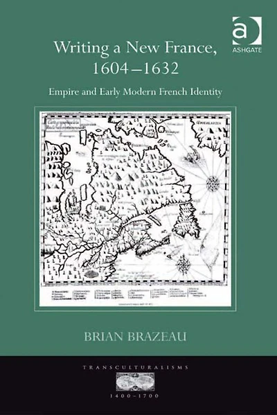 Writing a New France, 1604-1632: Empire and Early Modern French Identity