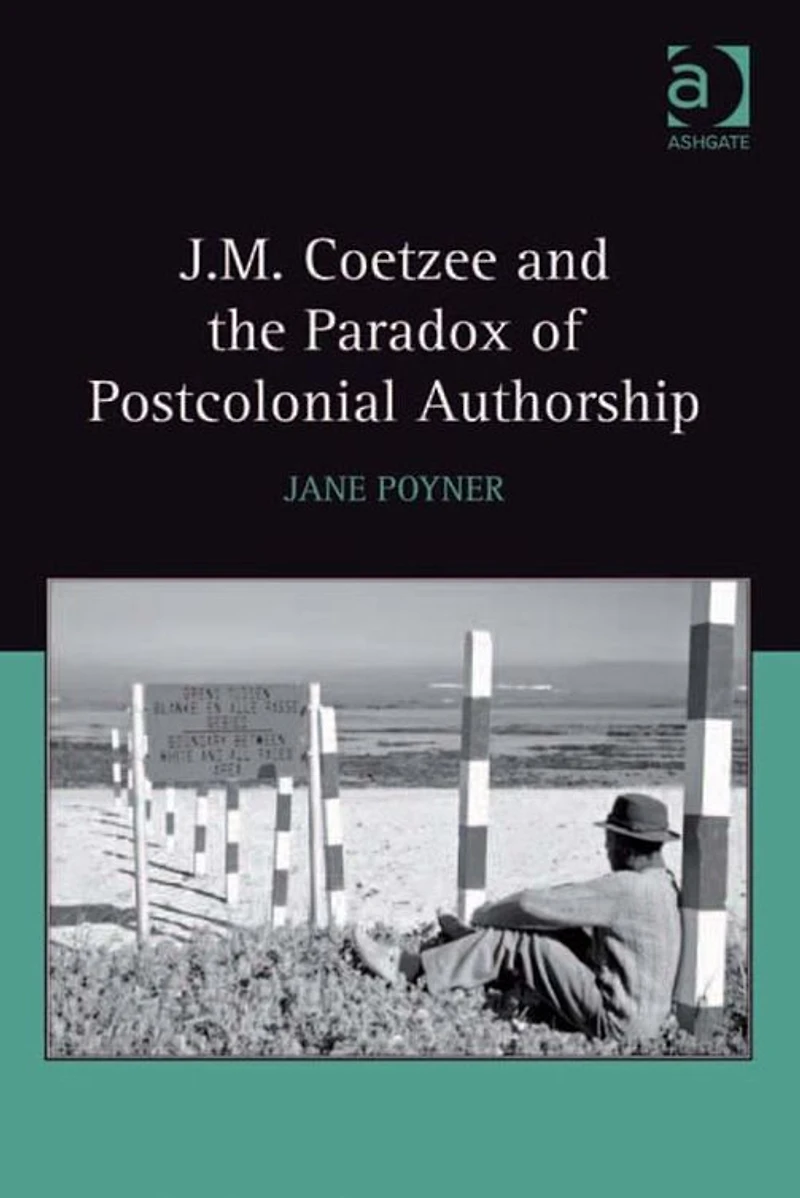 J.M. Coetzee and the Paradox of Postcolonial Authorship