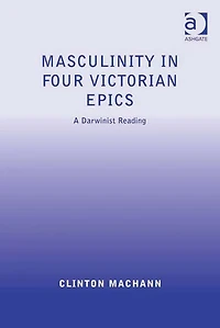Masculinity Four Victorian Epics: A Darwinist Reading
