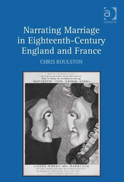 Narrating Marriage Eighteenth-Century England and France
