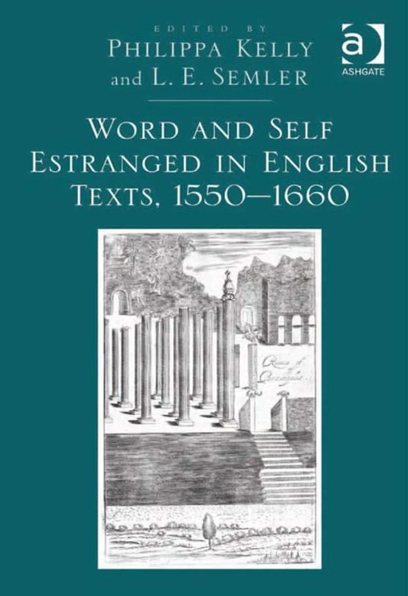 Word and Self Estranged English Texts, 1550?1660