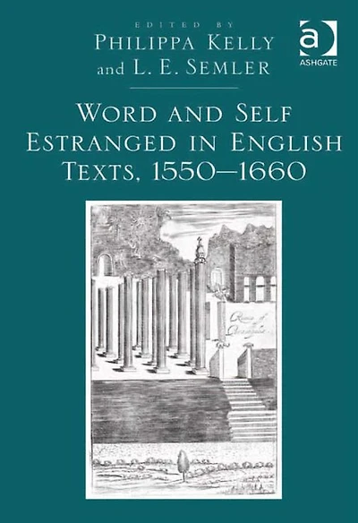 Word and Self Estranged English Texts, 1550?1660