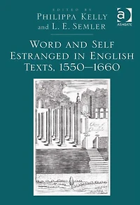 Word and Self Estranged English Texts, 1550?1660