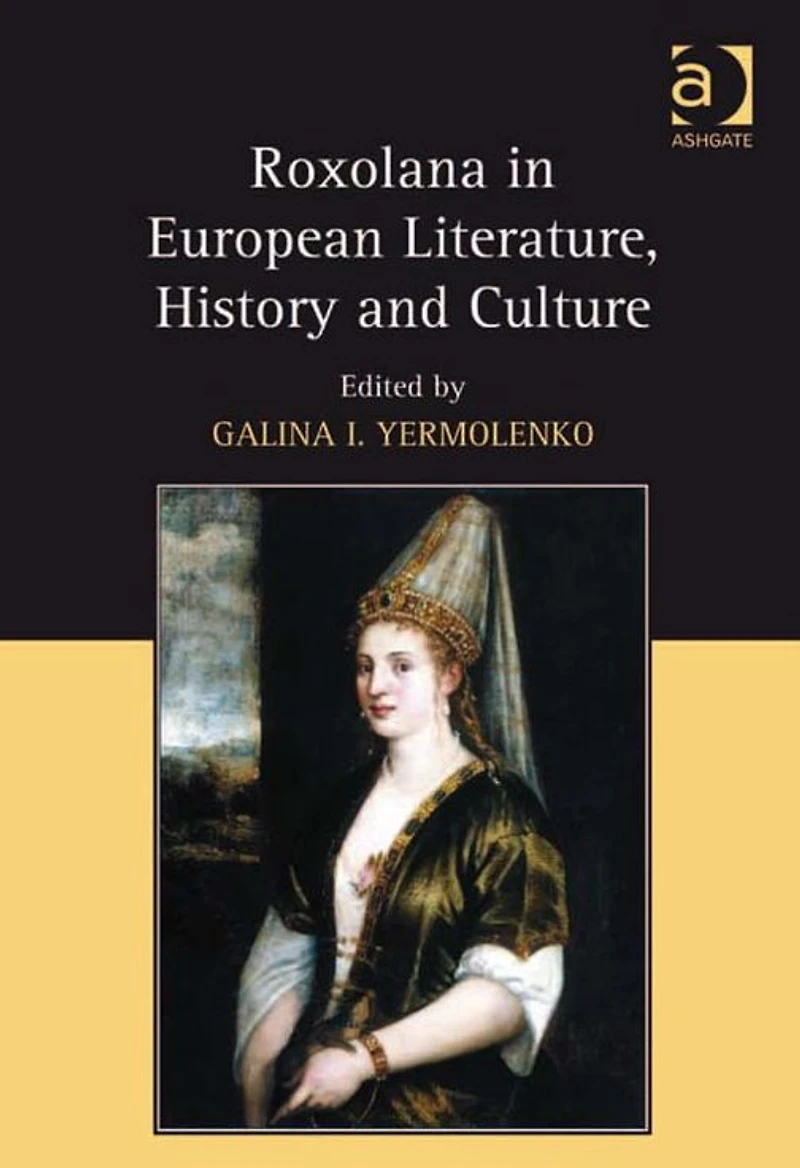 Roxolana European Literature, History and Culture