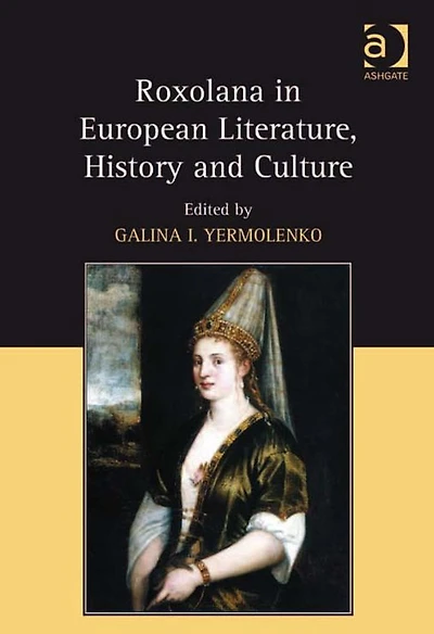 Roxolana European Literature, History and Culture