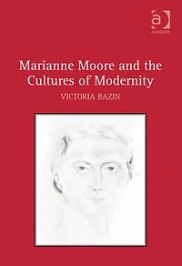 Marianne Moore and the Cultures of Modernity