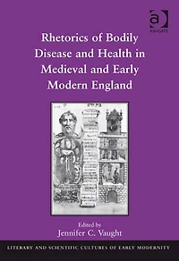 Rhetorics of Bodily Disease and Health Medieval Early Modern England