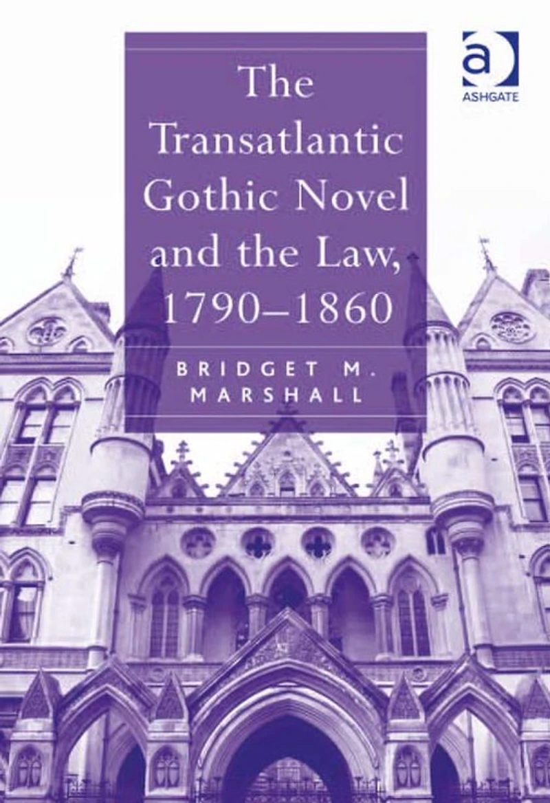 the Transatlantic Gothic Novel and Law, 1790-1860