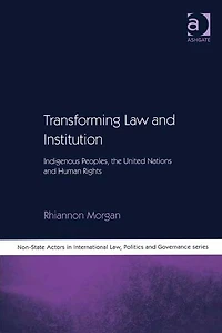Transforming Law and Institution: Indigenous Peoples, the United Nations Human Rights