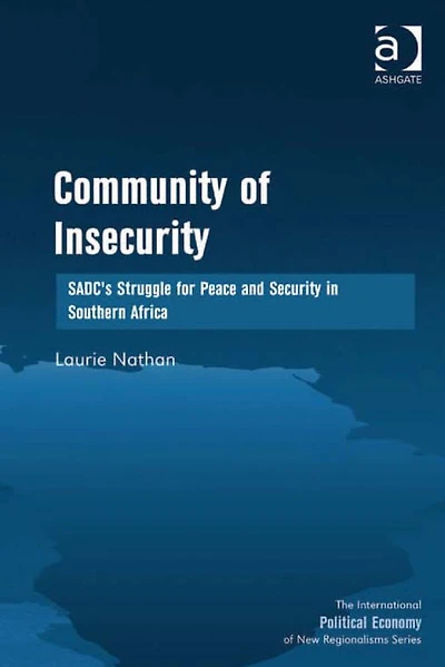 Community of Insecurity: SADC's Struggle for Peace and Security Southern Africa