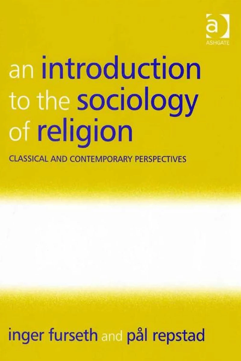 An Introduction to the Sociology of Religion: Classical and Contemporary Perspectives